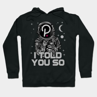 Astronaut Polkadot DOT I Told You So Crypto Token Cryptocurrency Wallet Birthday Gift For Men Women Kids Hoodie